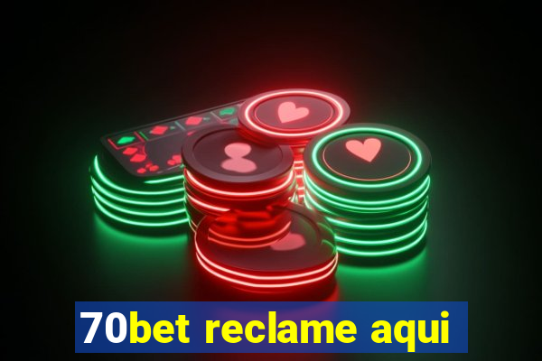 70bet reclame aqui